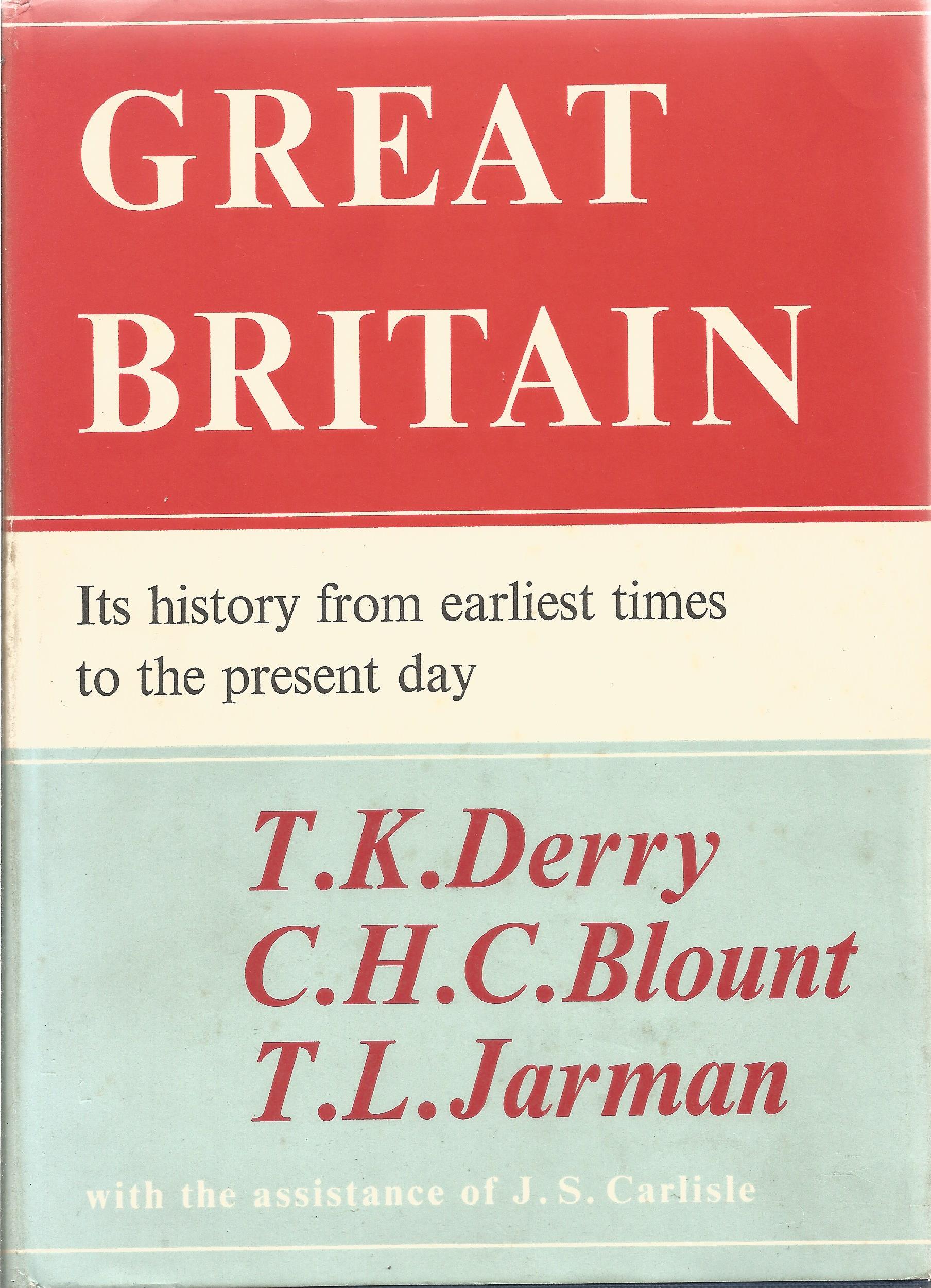 Great Britain Its History' by T K Derry, C H C Blount and T L Jarman 1962 First UK Edition