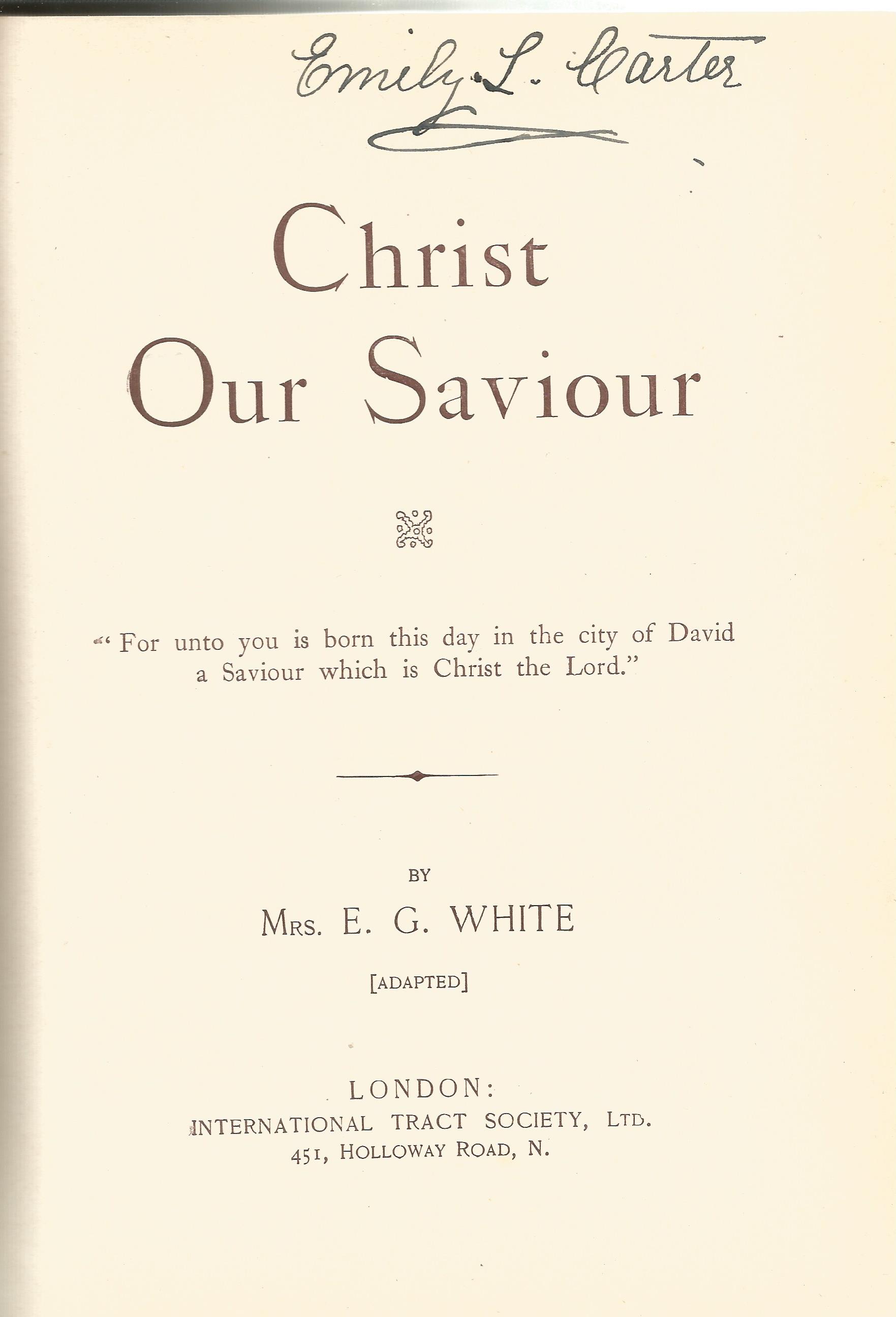 Christ Our Saviour by Mrs E G White Hardback Book published by International Tract Society Ltd - Image 2 of 2