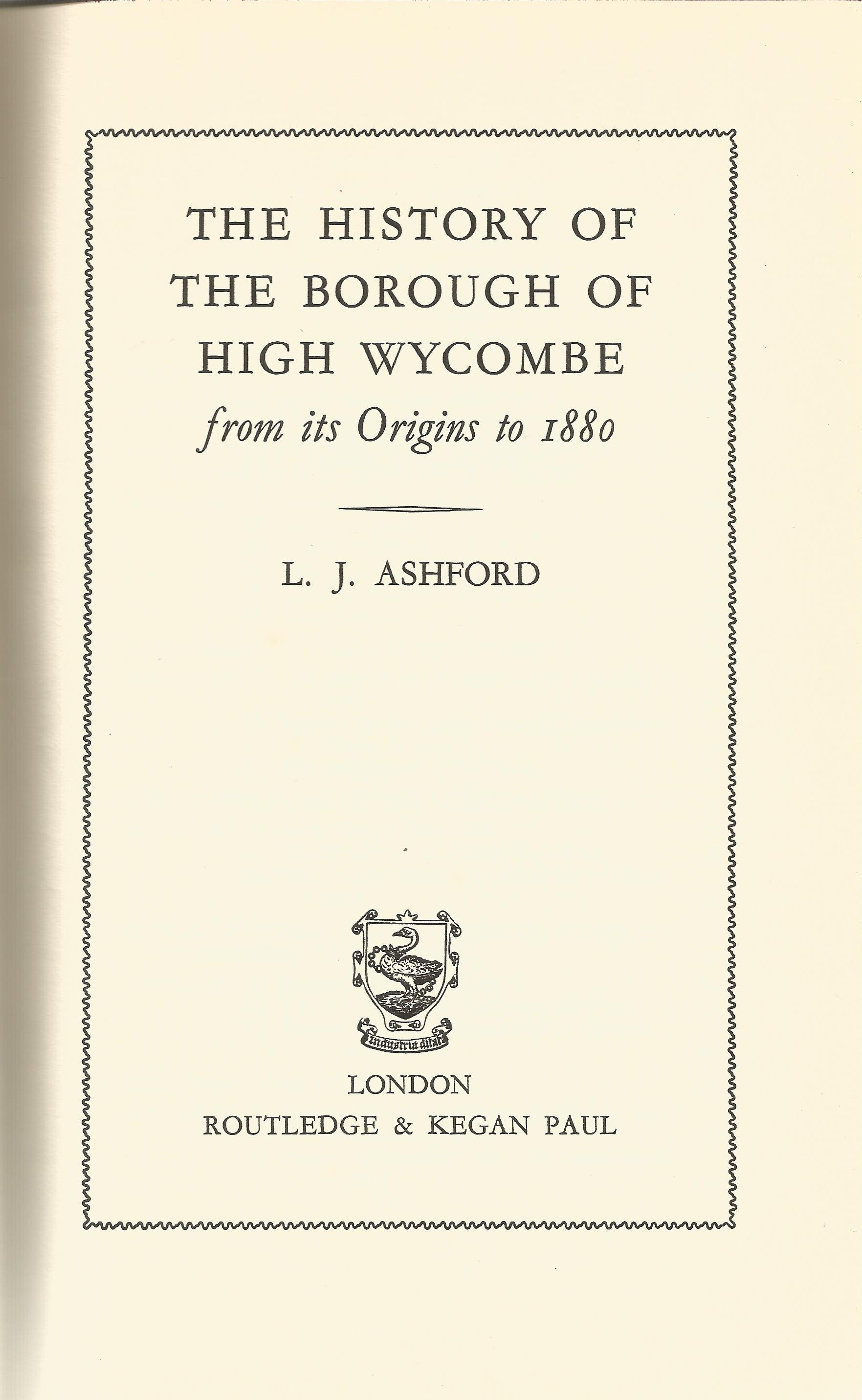 The History of the Borough of High Wycombe by L J Ashford Hardback Book 1960 First Edition published - Image 2 of 3