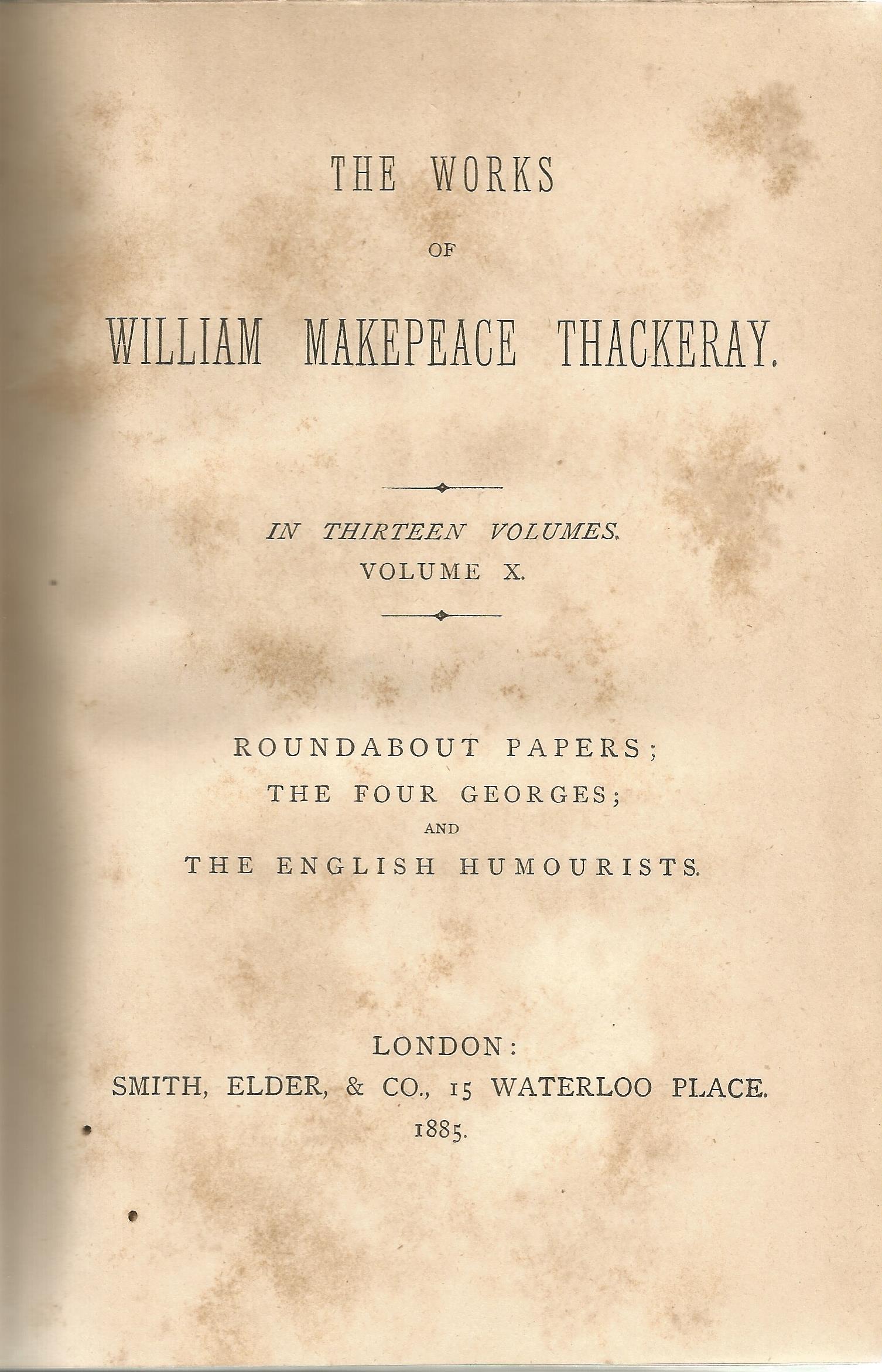 The Works of William Makepeace Thackeray (In 13 Volumes) Vol X Hardback Book 1885 Roundabout Papers, - Image 2 of 3