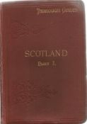 Thorough Guides Scotland Part 1 and 2 edited by M J B Baddeley and C S Ward plus 1912 Fare and