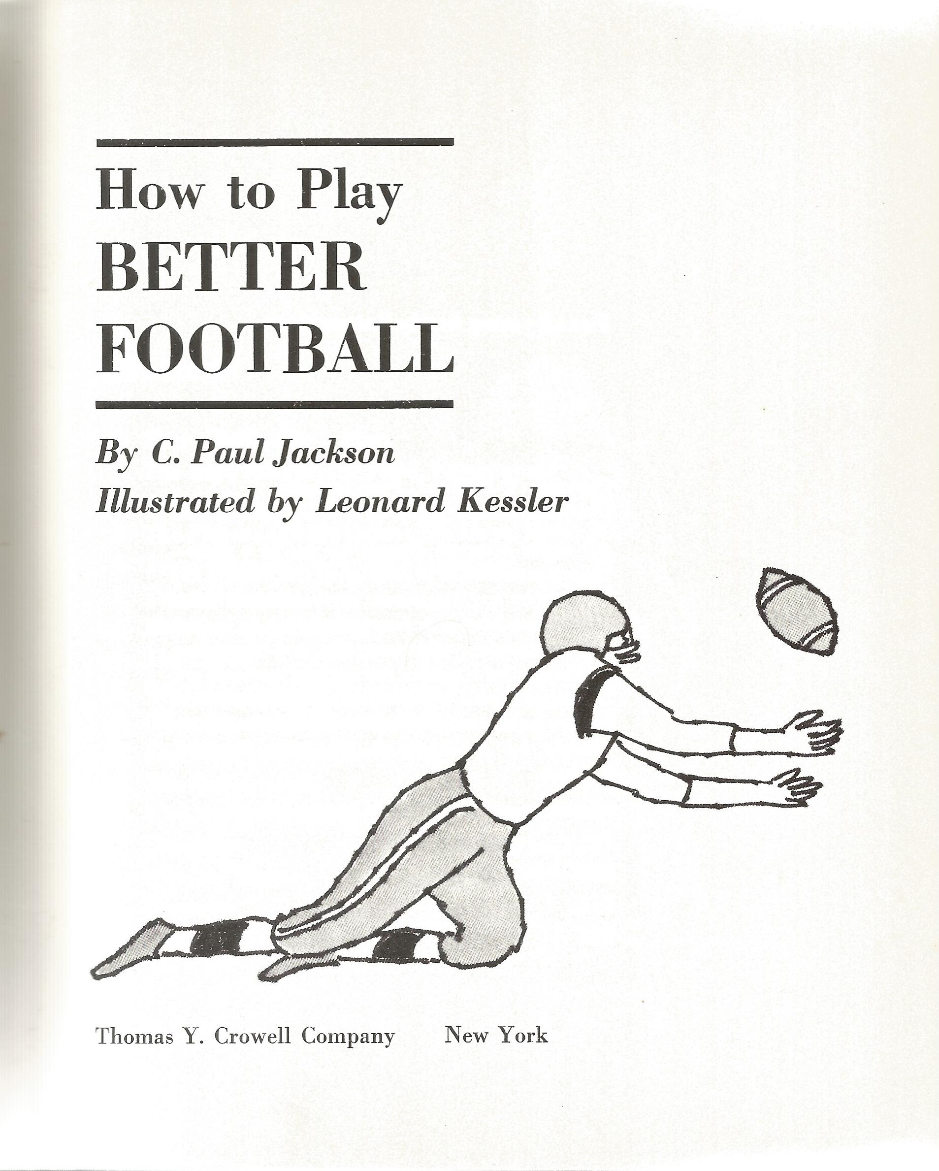 How to Play Better Football by C Paul Jackson First Edition 1972 Hardback Book published by Thomas Y - Image 2 of 3