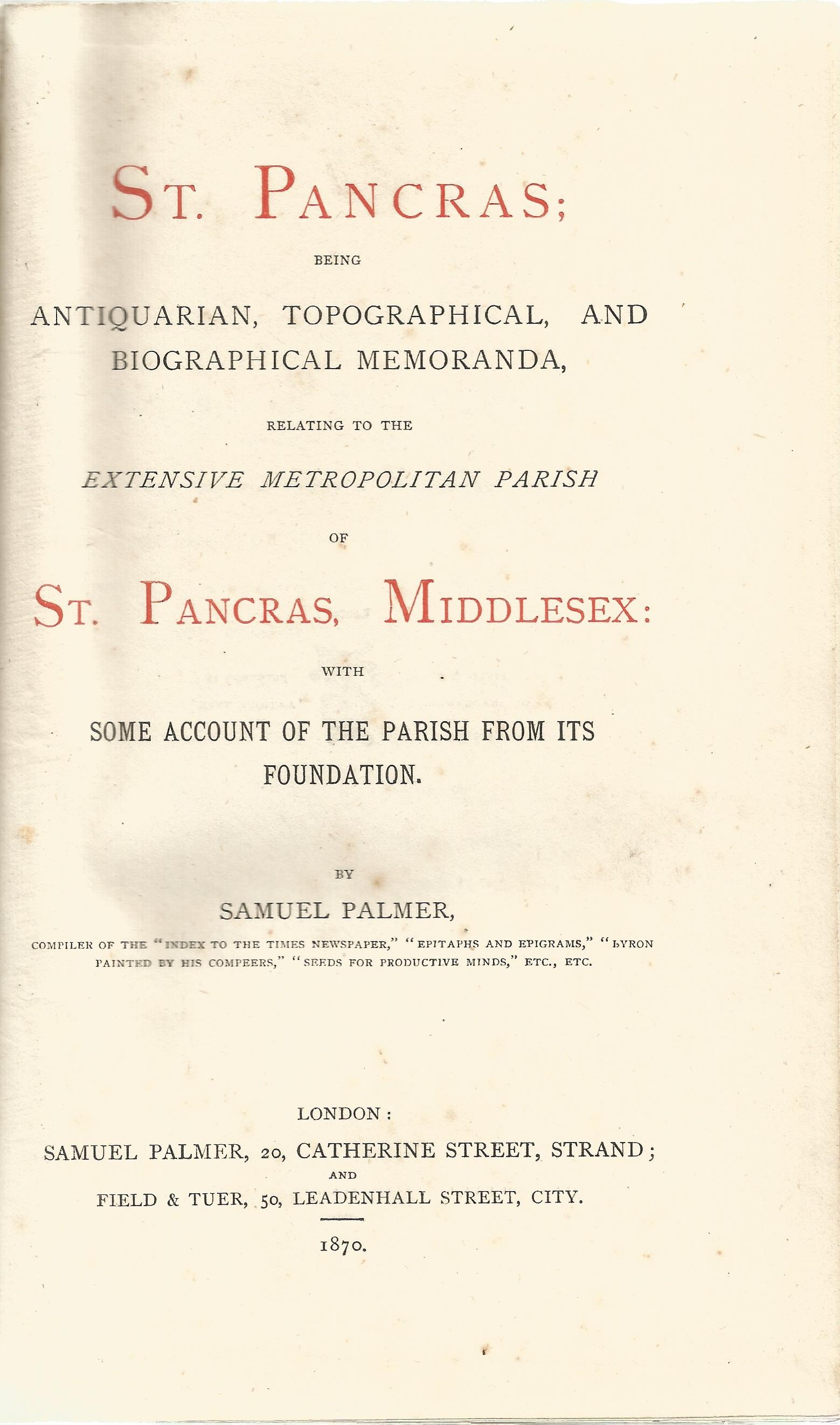 The History of St Pancras Middlesex by Samuel Palmer Hardback Book 1870 First Edition published by - Image 2 of 3