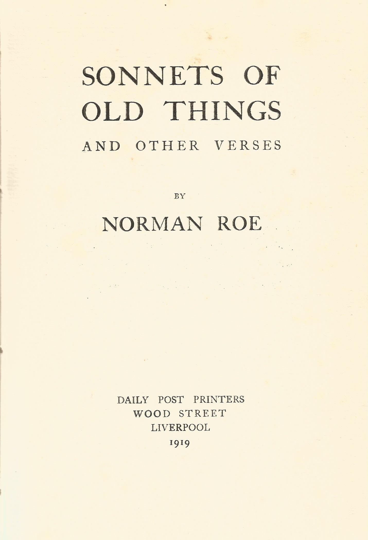 Sonnets of Old Things And Other Verses by Norman Roe Hardback Book 1919 published by Daily Post - Image 2 of 2