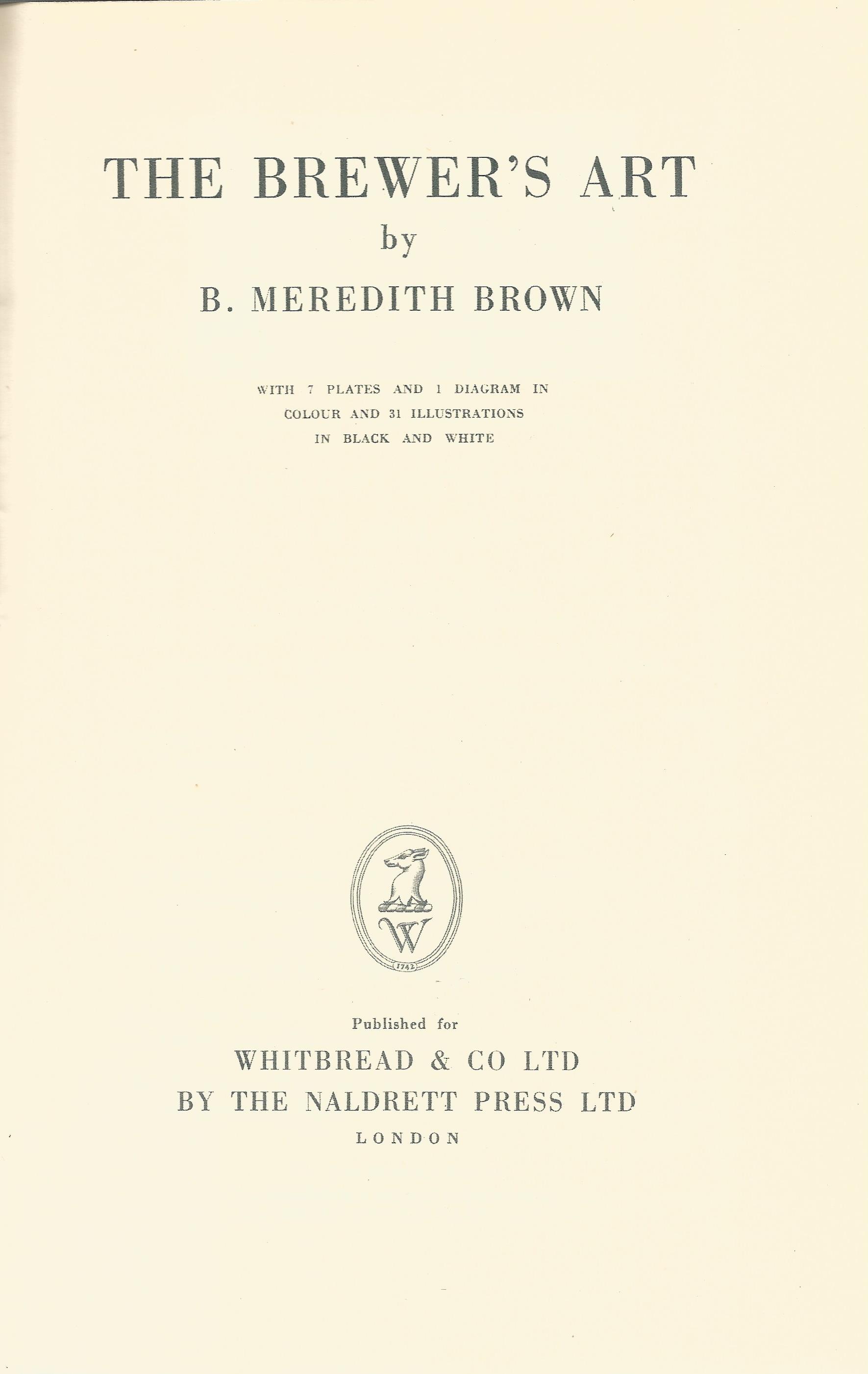 The Brewer's Art by B Meredith Brown Hardback Book 1949 Second Edition published by Whitbread and Co - Image 2 of 3