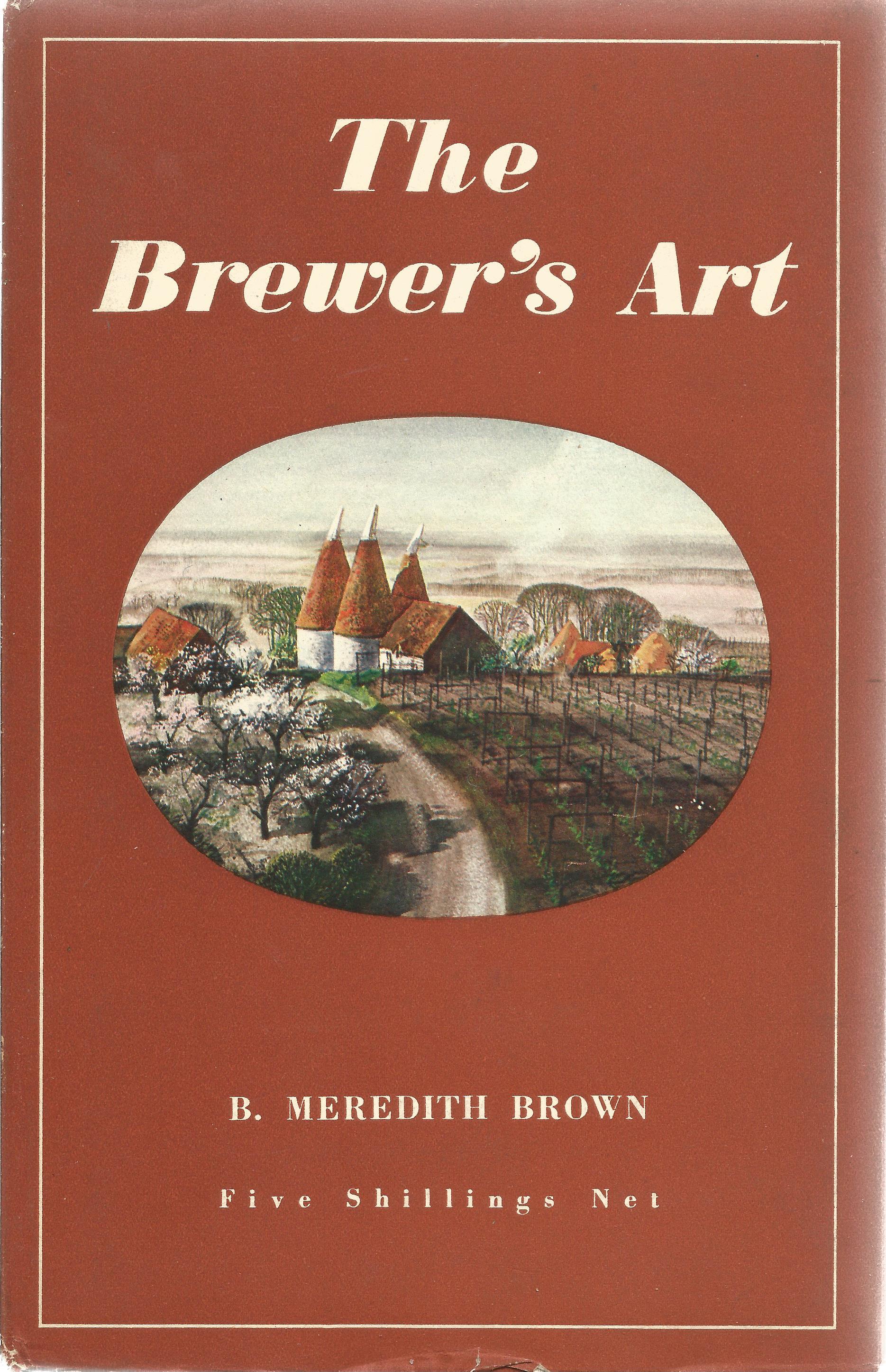 The Brewer's Art by B Meredith Brown Hardback Book 1949 Second Edition published by Whitbread and Co