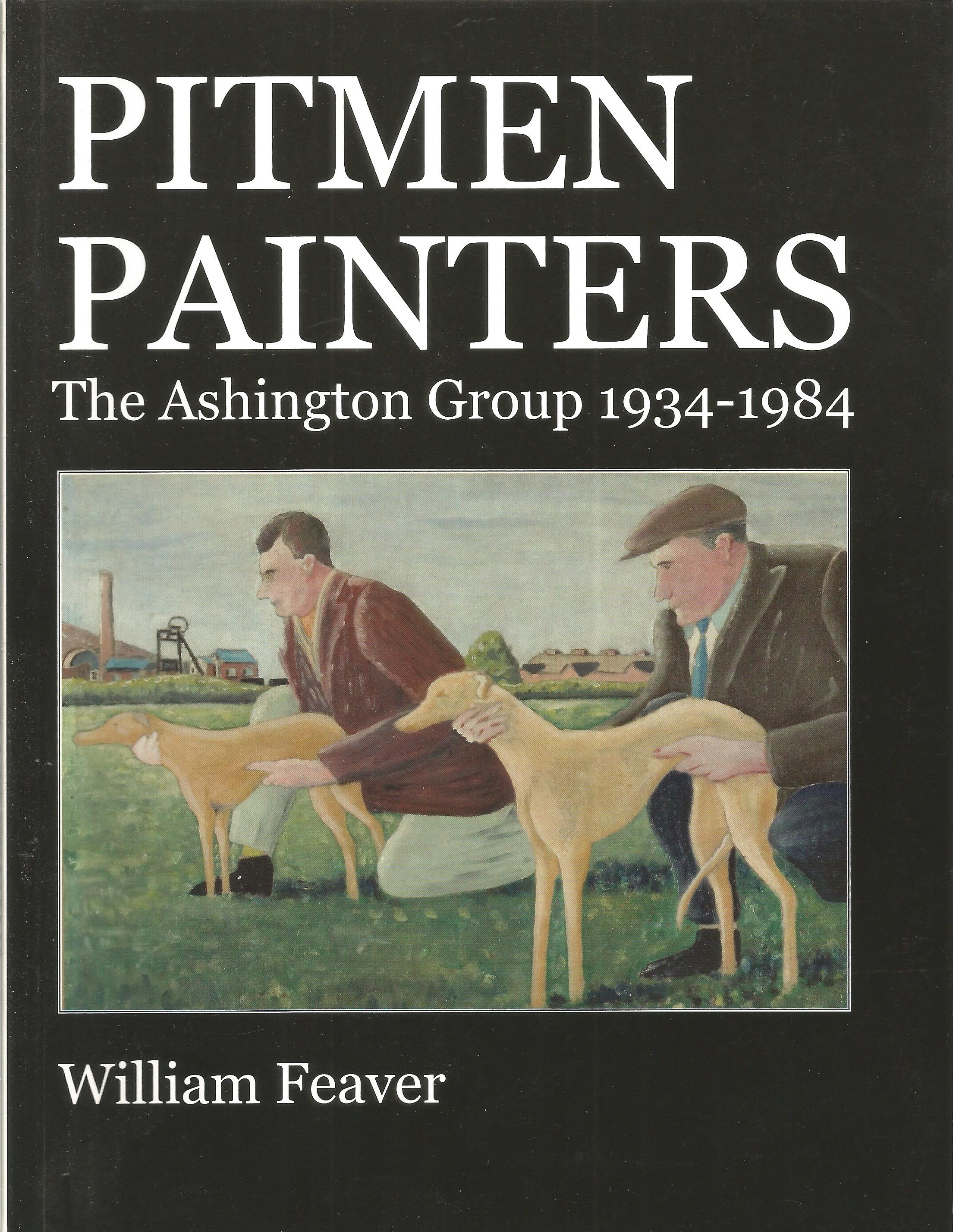 Pitmen Painters The Ashington Group 1934 1984 by William Feaver 2009 Softback Book published by