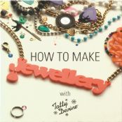 How To Make Jewellery with Tatty Devine by Harriet Vine and Rosie Wolfenden 2011 First Edition