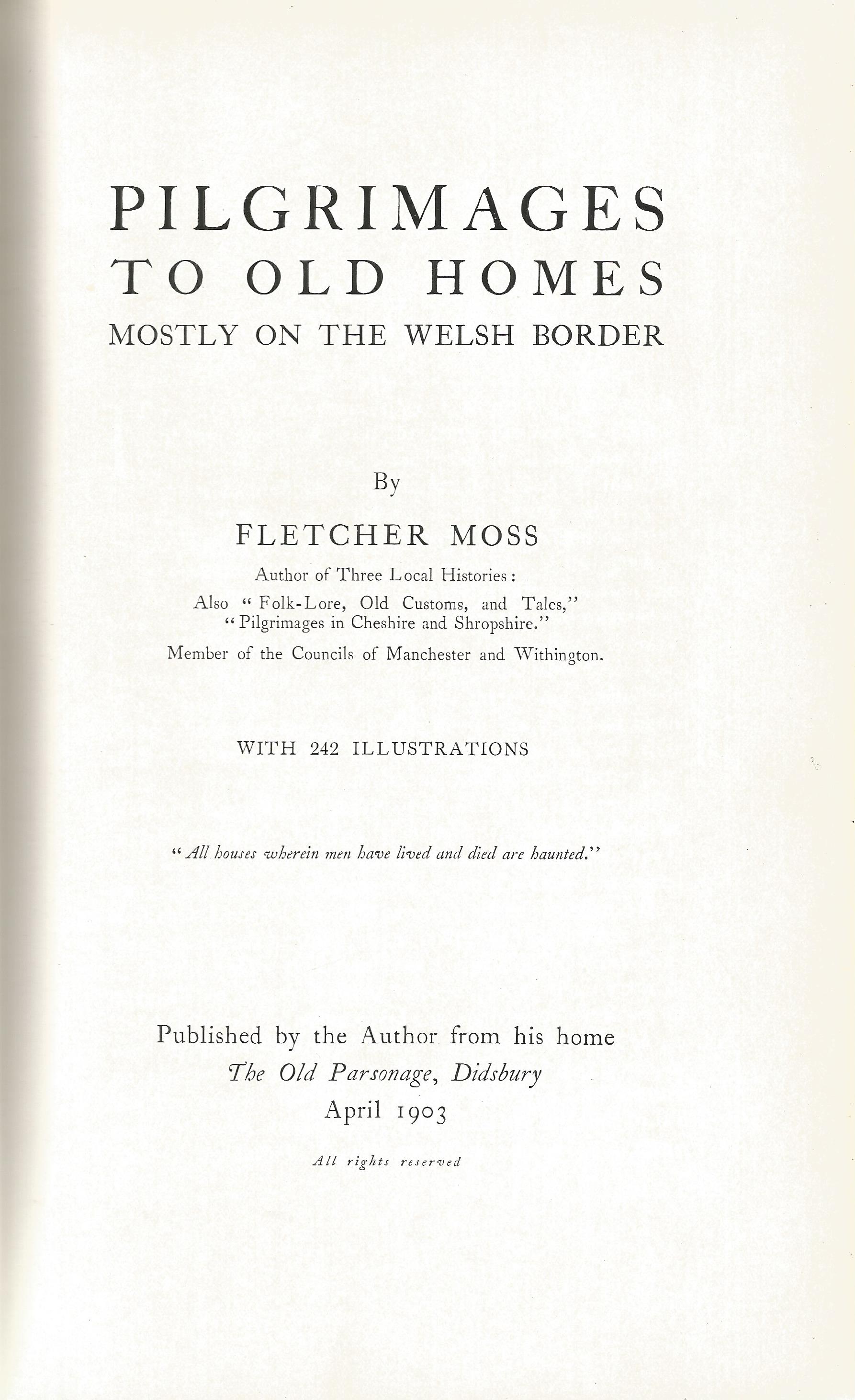 Pilgrimages to Old Homes Mostly on the Welsh Border by Fletcher Moss 1903 Hardback Book printed by - Image 2 of 2