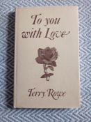 To You With Love by Terry Rowe hardback book with dust cover 103 pages signed 1977 by author on
