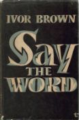 Say The Word by Ivor Brown Hardback Book 1947 First Edition published by Jonathan Cape some ageing