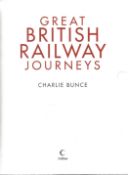 Great British Railway Journeys First Edition Hardback Book By Charlie Bunce 2011 Very good condition