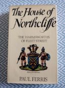 The House of Northcliffe The Harmsworths of Fleet Street by Paul Ferris 340 pages signed by author