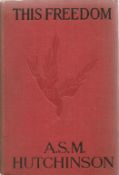 This Freedom by A S M Hutchinson Hardback Book 1922 First Edition published by Hodder and