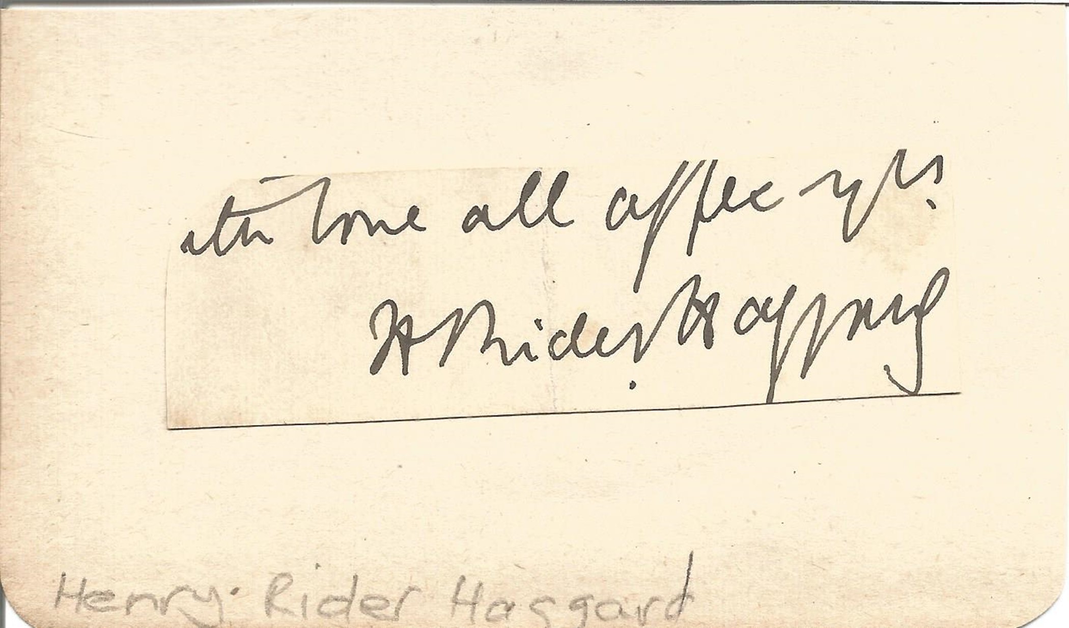 Henry Rider Haggard signature piece. 22 June 1856 - 14 May 1925) was an English writer of