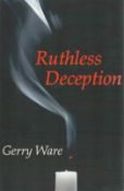 Gerry Ware Signed Book Ruthless Deception 2012 Softback Book Signed by Gerry Ware on the Inside of