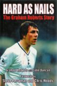 Hard As Nails The Graham Roberts Story First Edition 2008 Hardback Book published by Black and White