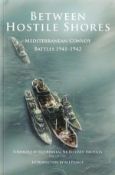 Between Hostile Shores Mediterranean Convoy Battles 1941 1942 from Britannia Naval Histories of