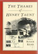 The Thames of Henry Taunt edited by Susan Read First Edition 1989 Hardback Book published by Alan