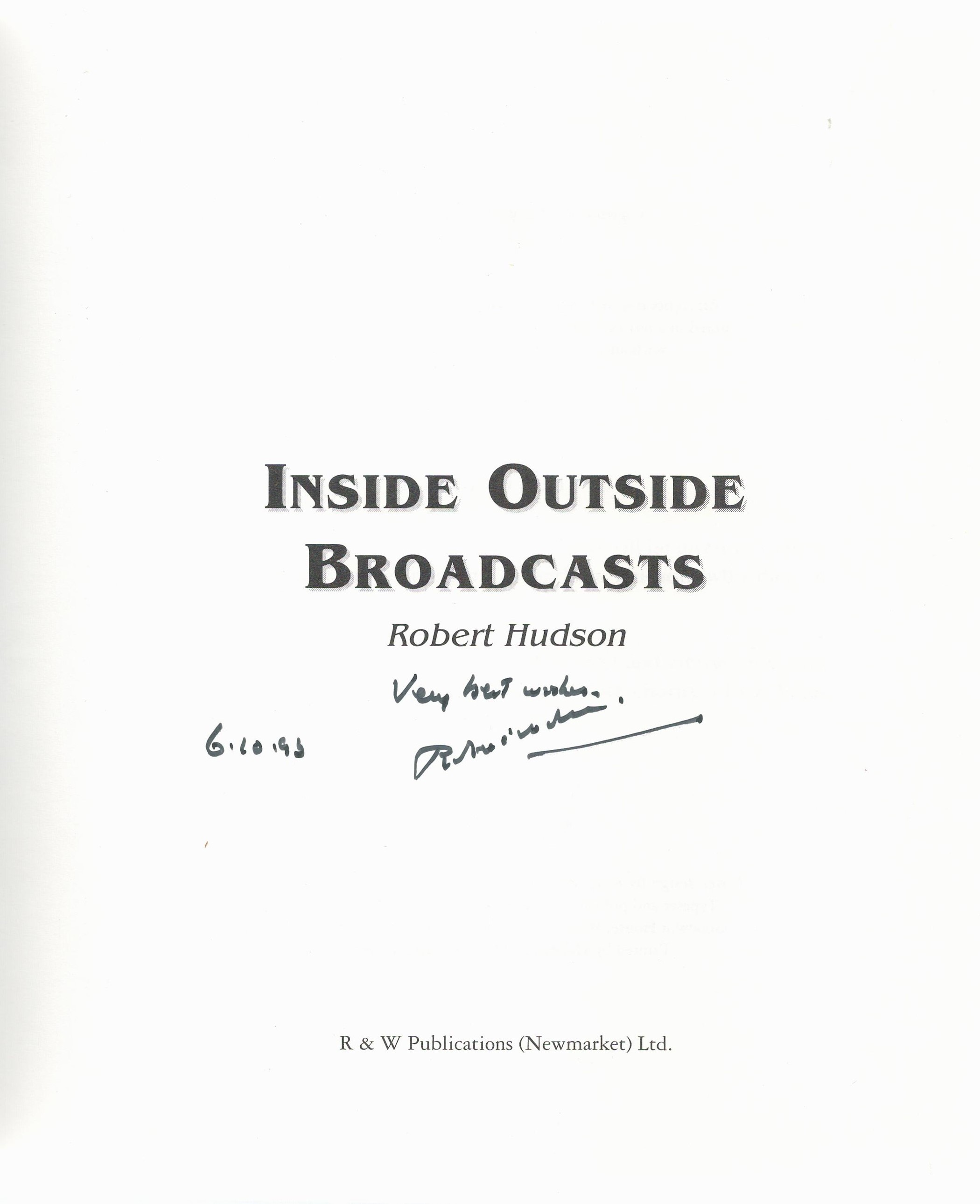 Robert Hudson Signed Book Inside Outside Broadcasts First Edition 1993 Hardback Book Signed by - Image 2 of 3