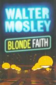 Walter Mosley Signed Book Blonde Faith 2009 Softback Book Signed by Walter Mosley on the Title