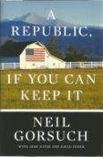 Neil Gorsuch signed A Republic if you can keep it hardback book. Signed on inside page.Good