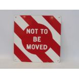 A reproduction double sided enamel sign 'Not to be moved', 12 x 12".