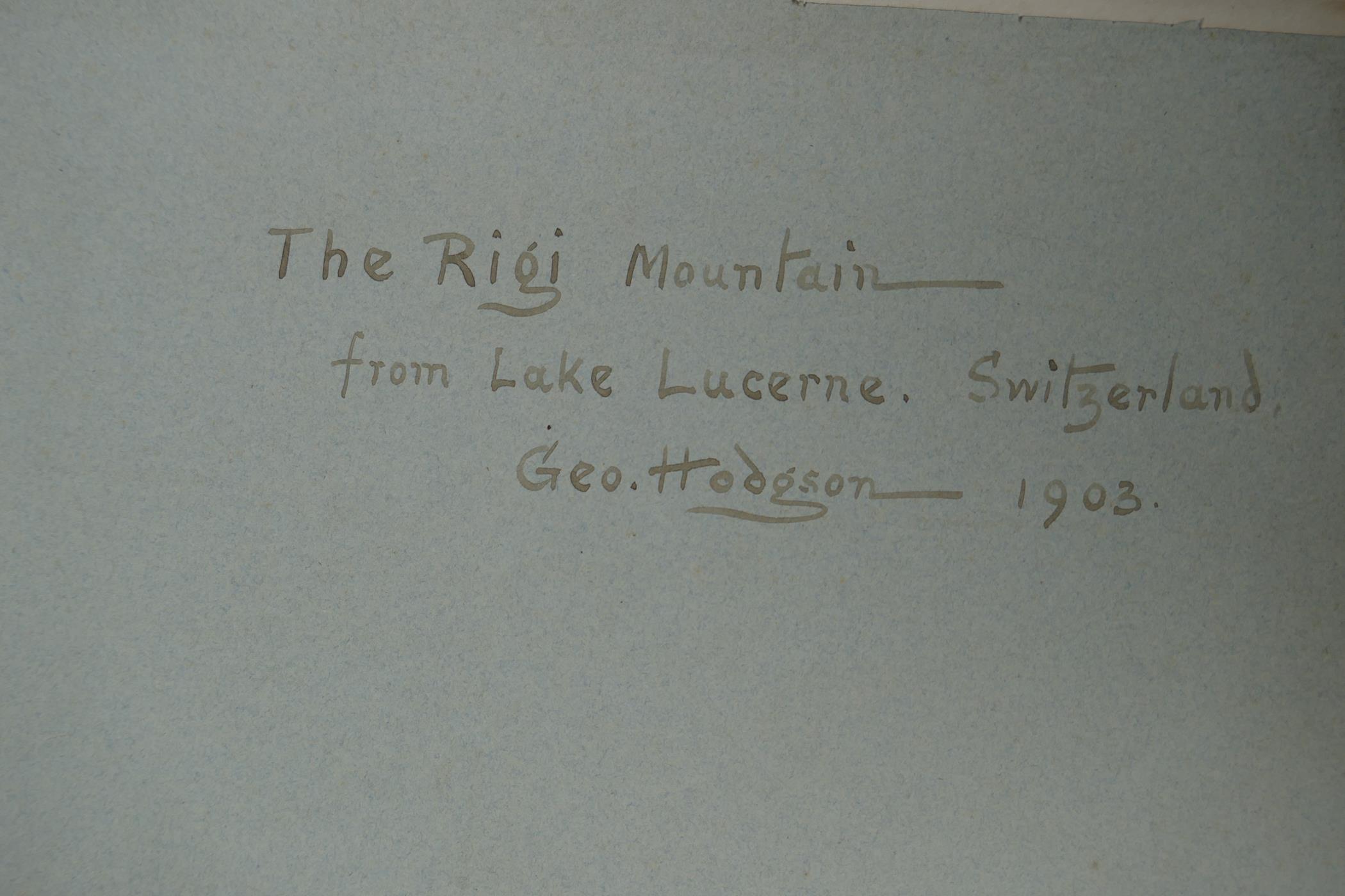 Les Hodgson, mountain lake scene, 'Lake Lucerne and the Rich Mountain', signed & dated 1903, 15" x - Image 5 of 5