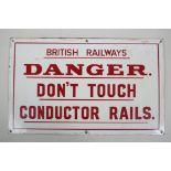 A British Railways, 'Danger, Don't Touch Conductor Rails', enamel sign, 20" x 12½"