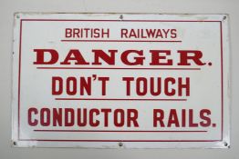 A British Railways, 'Danger, Don't Touch Conductor Rails', enamel sign, 20" x 12½"