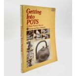 George and Nancy WETTLAUFER. 'Getting into pots, A basic pottery manual'. Signed by the authors.