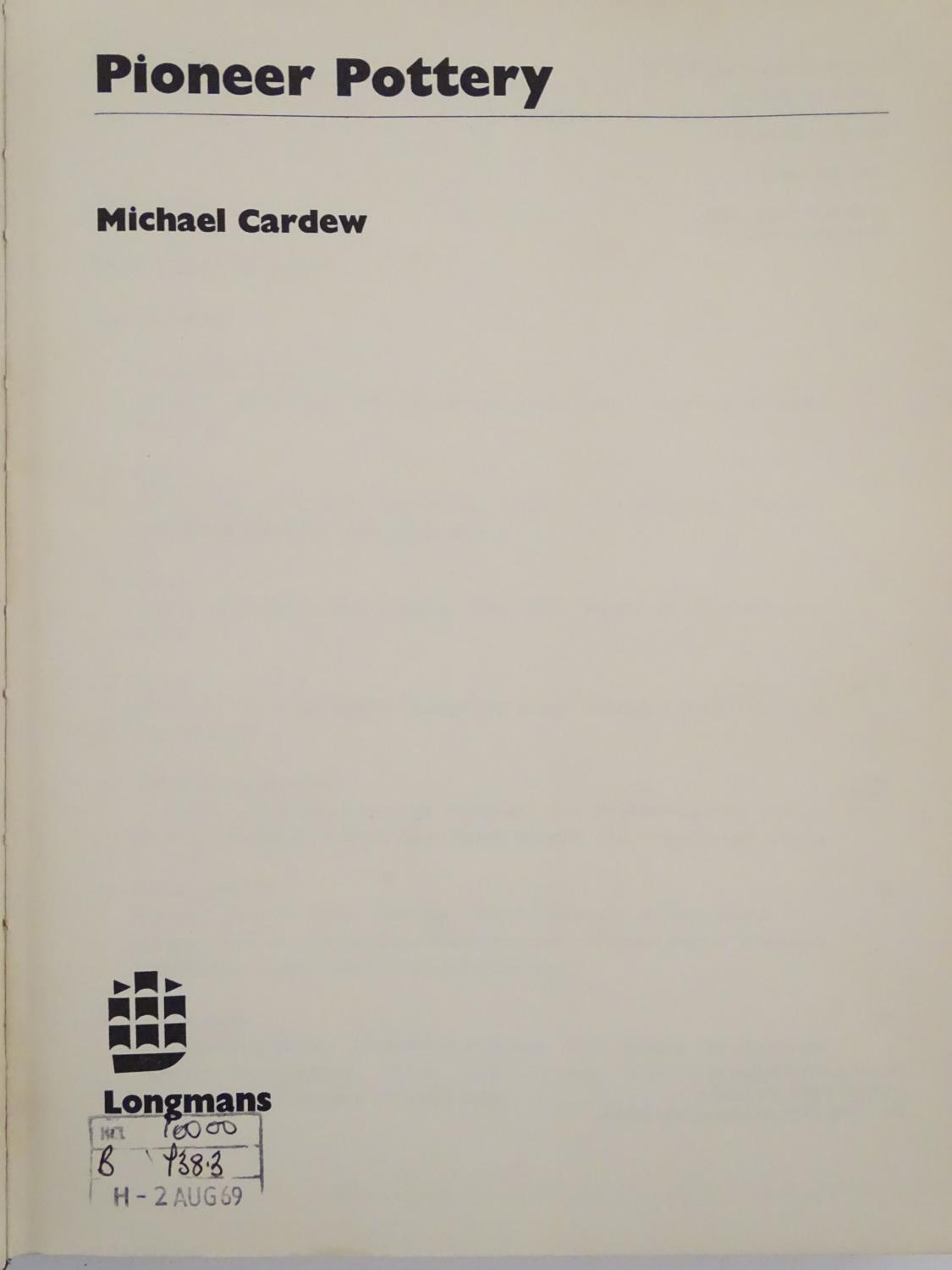 Book: Pioneer Pottery, by Michael Cardew, pub. Longmans Green & Co 1969, First edition Please Note - - Image 2 of 8