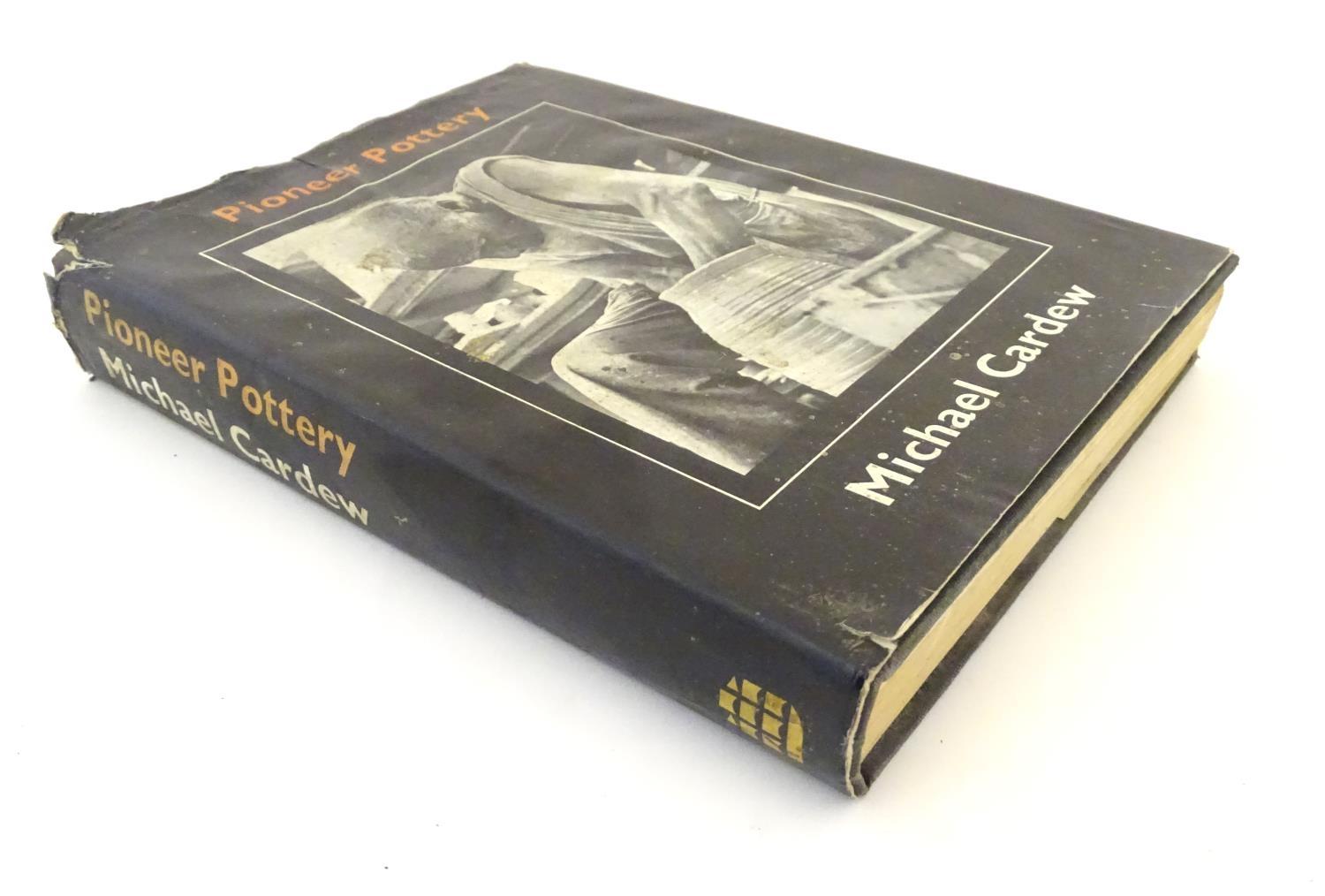 Book: Pioneer Pottery, by Michael Cardew, pub. Longmans Green & Co 1969, First edition Please Note -