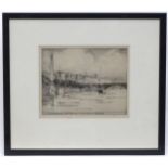 Edward Millington Synge (1860-1913), Etching, Somerset House and Waterloo Bridge. Signed in pencil