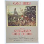 A British Field Sports Society poster Game Birds, Help to Safeguard Their Future by supporting The