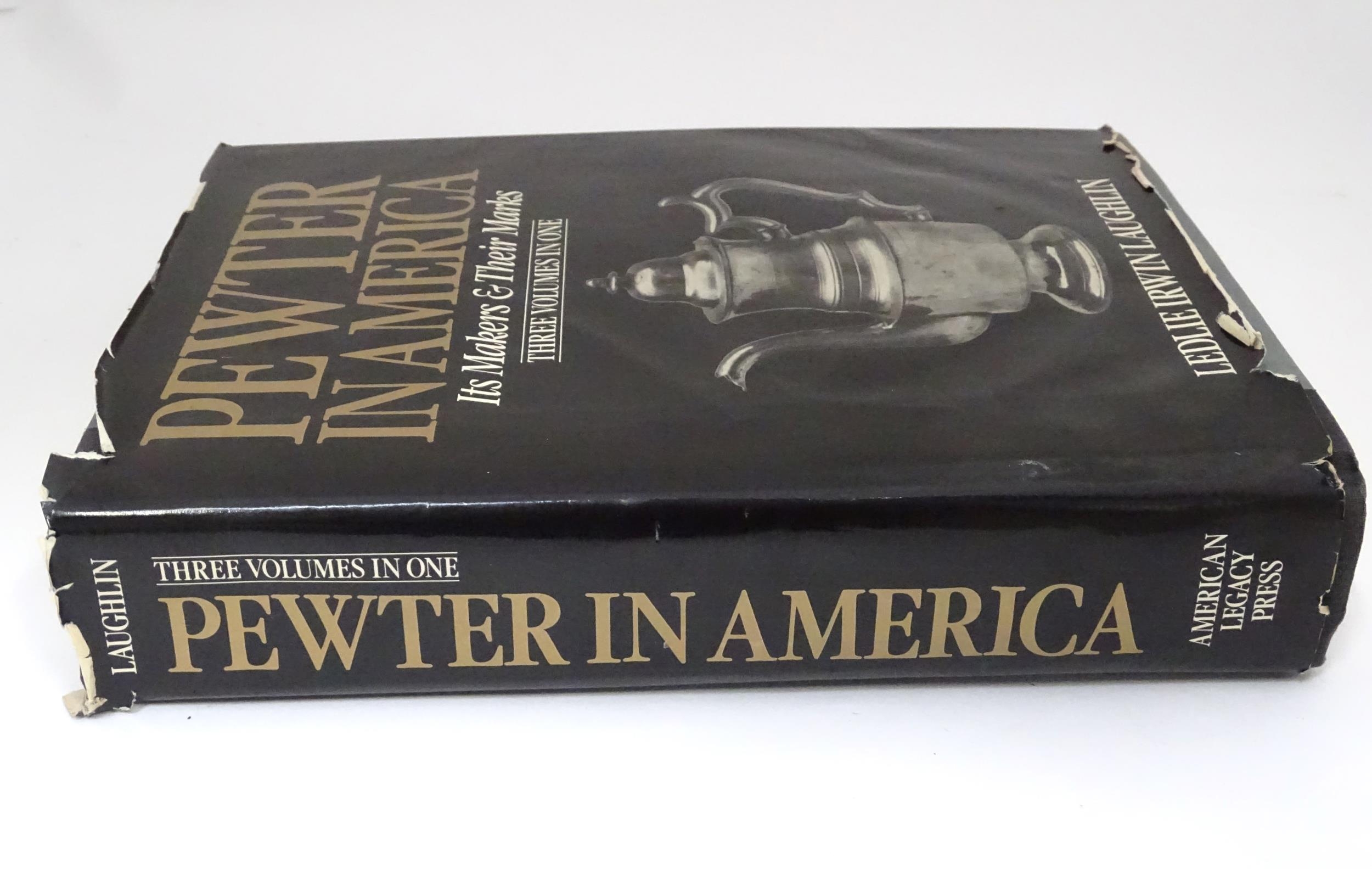 Pewter in America, Its makers and their marks ( 3 vols in 1 ) Please Note - we do not make reference - Bild 3 aus 6