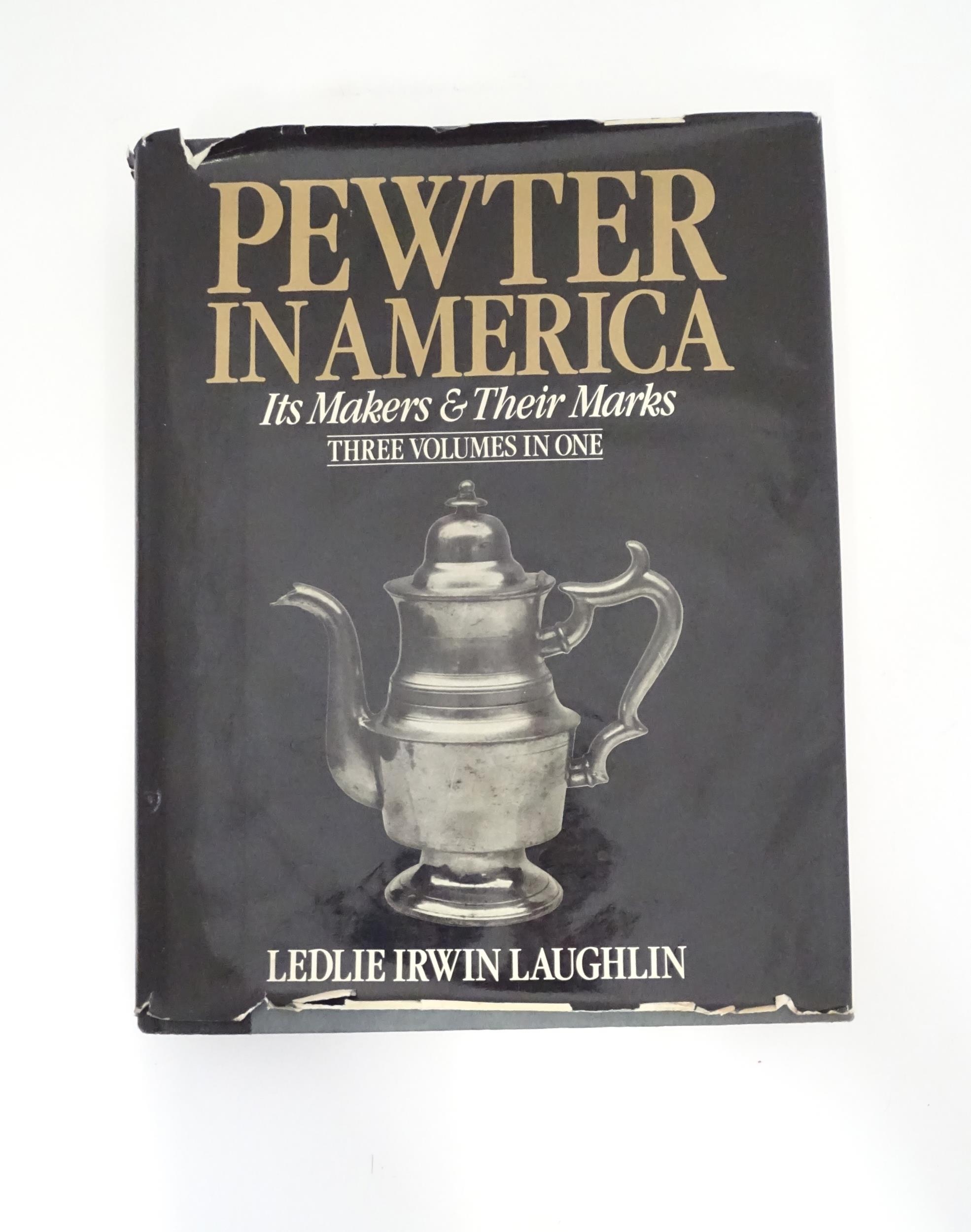 Pewter in America, Its makers and their marks ( 3 vols in 1 ) Please Note - we do not make reference - Bild 5 aus 6