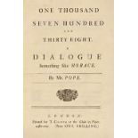 Pope (Alexander). One Thousand Seven Hundred and Thirty Eight. A dialogue ... like Horace, [1738]