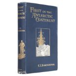 Borchgrevink (Carsten). First on the Antarctic Continent, 1st edition, London: George Newnes, 1901