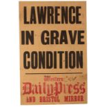 T. E. LAWRENCE INTEREST: A WESTERN DAILY PRESS POSTER 'LAWRENCE IN GRAVE CONDITION'