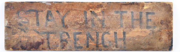 WWI INTEREST - ' STAY IN TRENCH ' WOODEN SIGN
