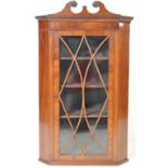 LATE GEORGIAN 18TH CENTURY GLASS FRONTED CORNER CUPBOARD