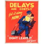 'Delays are Costly Get It Done Now!' - Original Vintage information poster by Bill Jones,