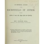 Hill (Rev. Geo.) An Historical Account of the Macdonnells of Antrim, 4to Belfast 1873. First Edn.,