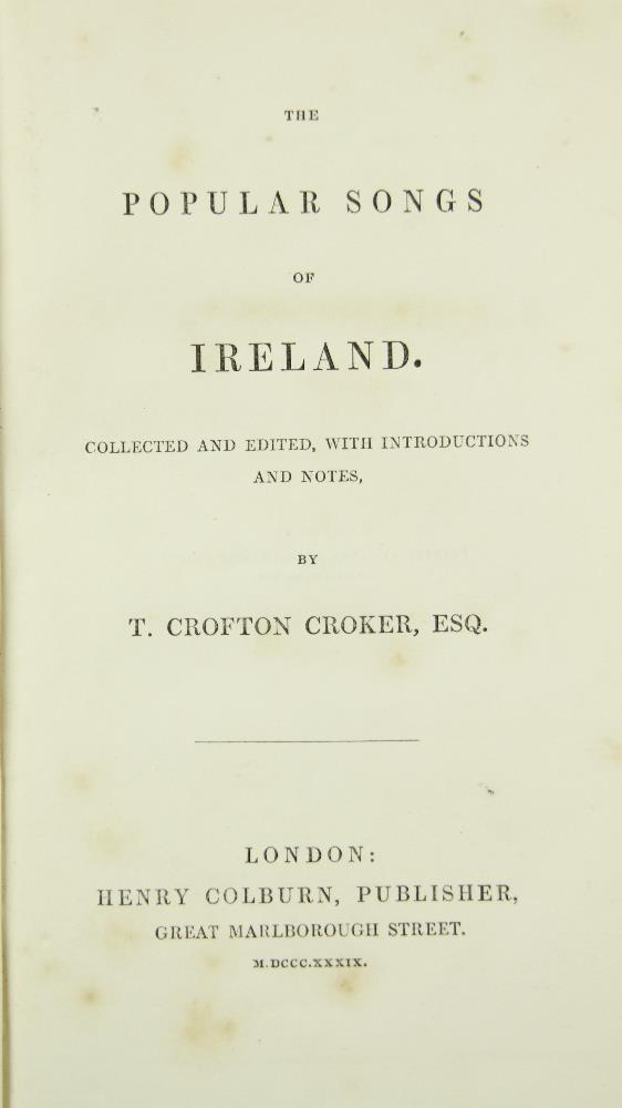 Crofton Croker (T.) The Popular Songs of Ireland, 8vo L. (Henry Colburn) 1839, First, dedit., - Image 3 of 6