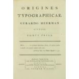 Bibliogrpahy:  Meerman (Gerald) Origines Typographicae, 2 vols. in One, 4to The Hague, Paris & Lond.