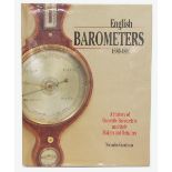 Nicholas Goodison - English Barometers, 1680-1860, A History of Domestic Barometers and Their Makers