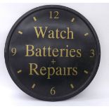 Fibreglass advertising dial sign inscribed Watch Batteries + Repairs, 28" diameter