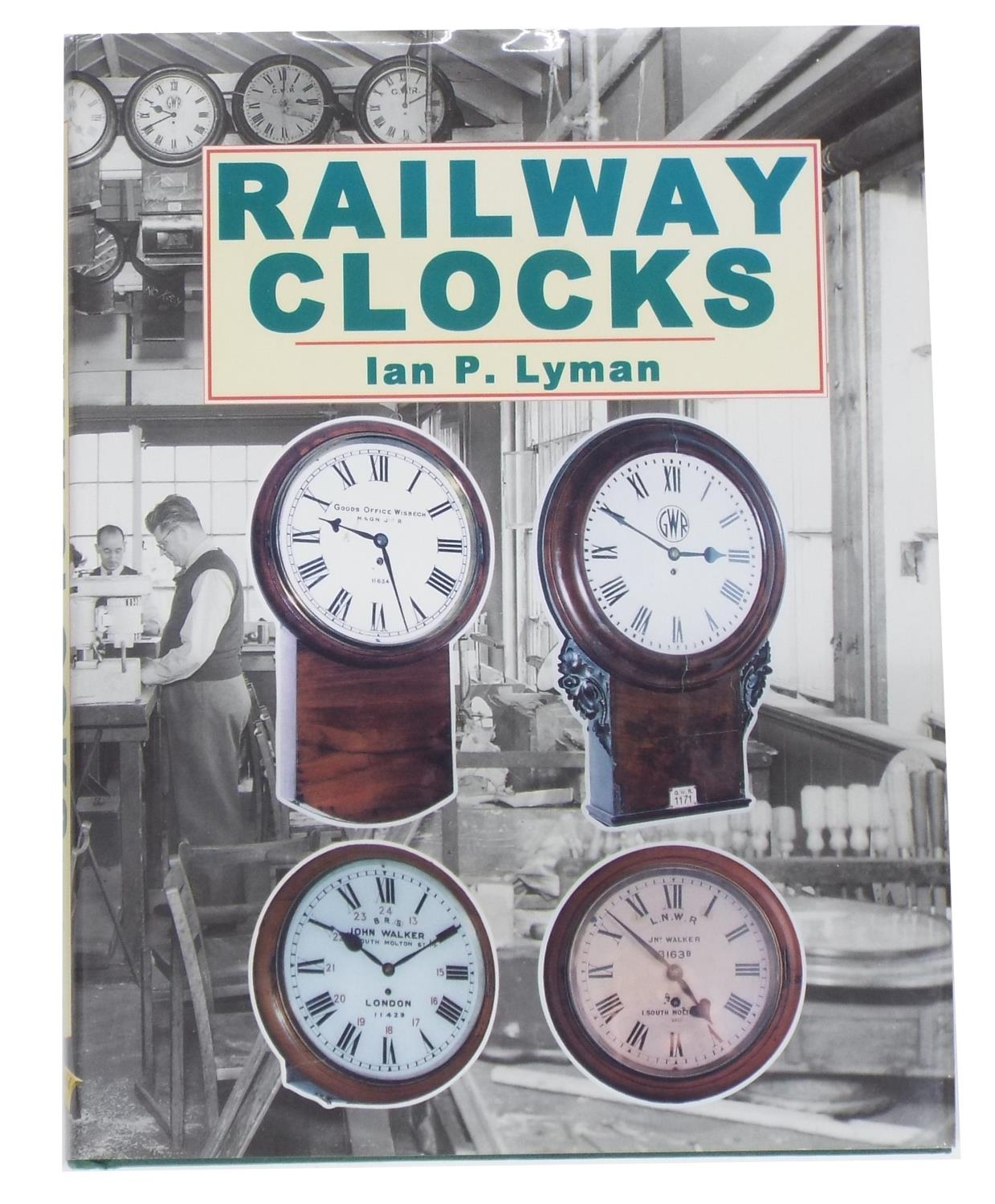 Ian P. Lyman - Railway Clocks, published 2004