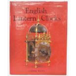 George White - English Lantern Clocks, published 1989; Brian Loomes - Lantern Clocks & Their Makers,